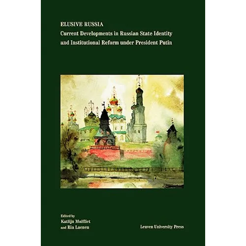 Elusive Russia: Current Developments in Russian State Identity and Institutional Reform under President Putin