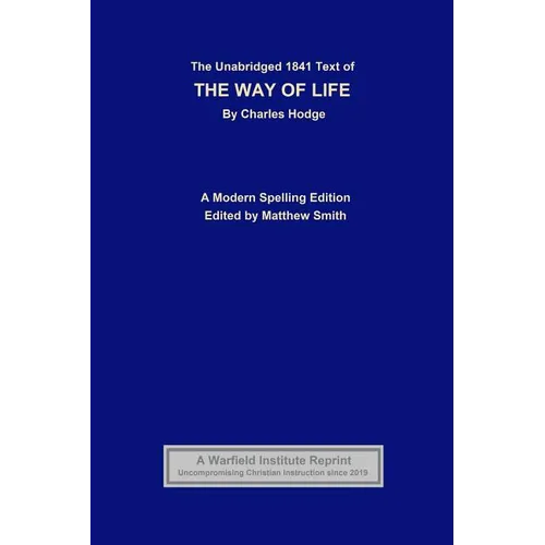 The Unabridged 1841 Text of The Way of Life: A Modern Spelling Edition