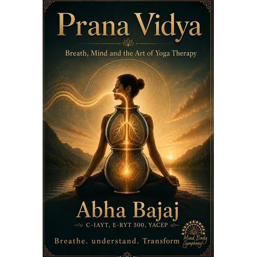 Prana Vidya: Breath, Mind and the Art of Yoga Therapy