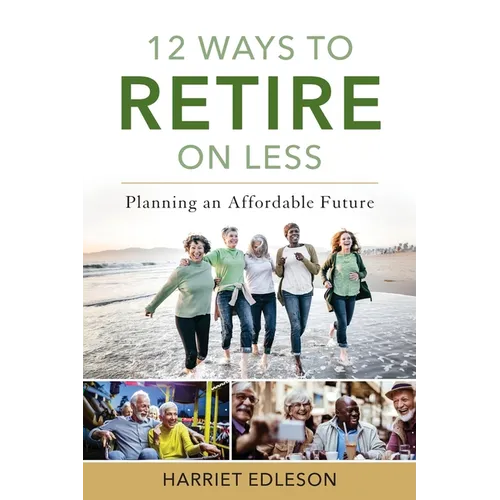 12 Ways to Retire on Less: Planning an Affordable Future