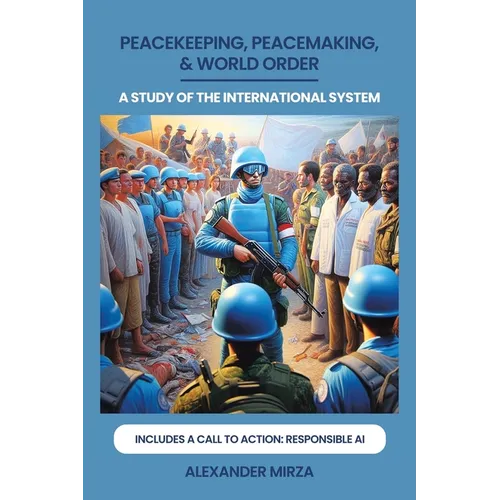 Peacekeeping, Peacemaking, & World Order: A Study of the International System