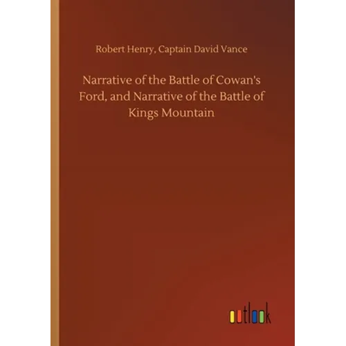 Narrative of the Battle of Cowan's Ford, and Narrative of the Battle of Kings Mountain