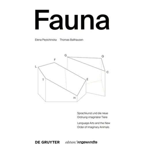 Fauna: Sprachkunst Und Die Neue Ordnung Imaginärer Tiere. Language Arts and the New Order of Imaginary Animals