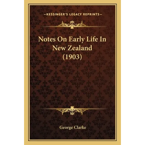 Notes On Early Life In New Zealand (1903)