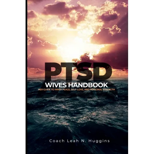PTSD Wives Handbook: Her Guide to Inner Peace, Self-Love, and Personal Strength