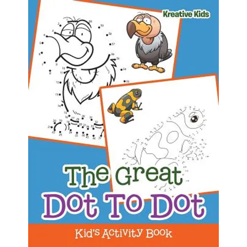 The Great Dot To Dot Kid's Activity Book