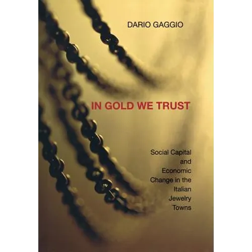 In Gold We Trust: Social Capital and Economic Change in the Italian Jewelry Towns