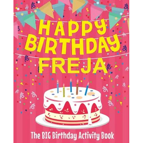 Happy Birthday Freja - The Big Birthday Activity Book: (Personalized Children's Activity Book)