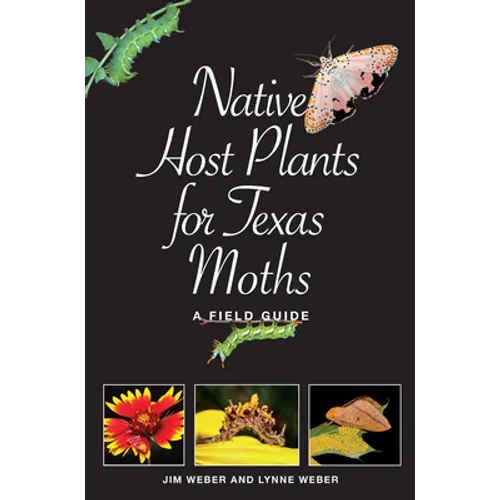 Native Host Plants for Texas Moths: A Field Guide