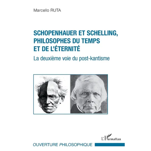 Schopenhauer et Schelling philosophes du temps et de l'éternité: La deuxième voie du post-kantisme