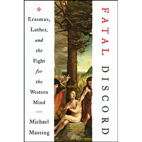 Fatal Discord: Erasmus, Luther, and the Fight for the Western Mind