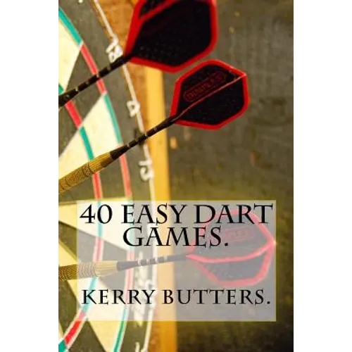 40 Easy Dart Games.