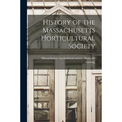 History of the Massachusetts Horticultural Society