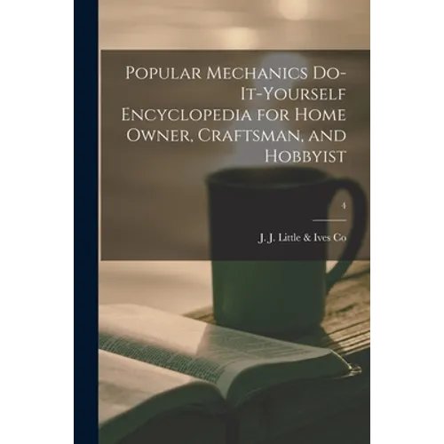 Popular Mechanics Do-it-yourself Encyclopedia for Home Owner, Craftsman, and Hobbyist; 4