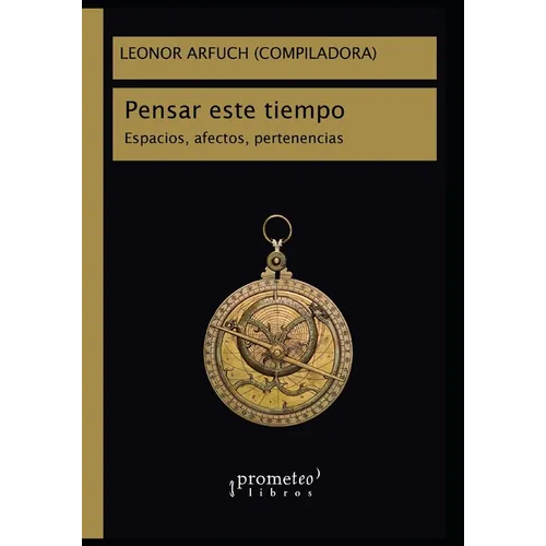Pensar este tiempo: Espacios, afectos, pertenencias