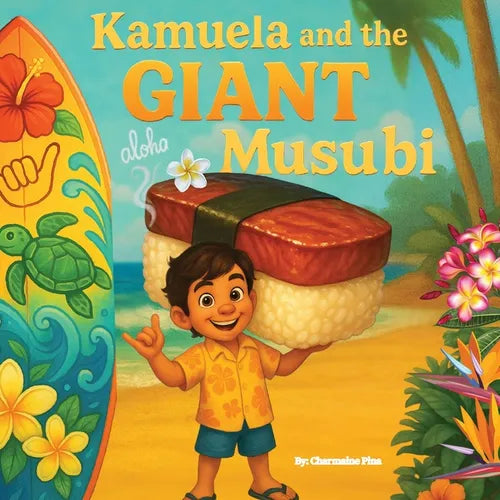 Kamuela and the Giant Musubi: A Hawaiian Picture Book About Family, Food, and Silly Island Adventures