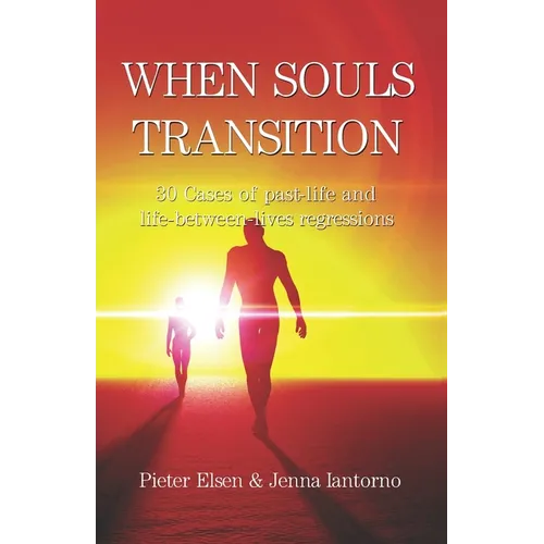 When souls transition: 30 Cases of past-life and life-between-lives regressions