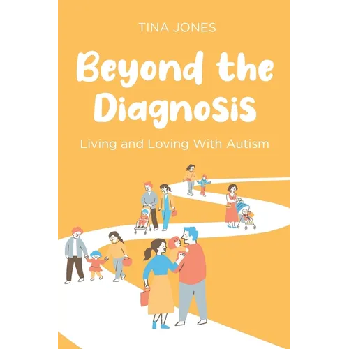 Beyond the Diagnosis: Living and Loving with Autism