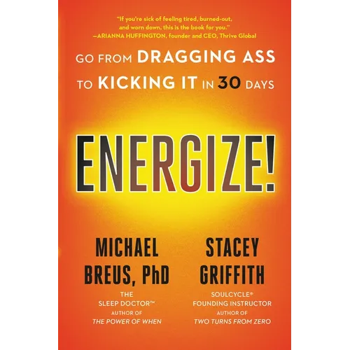 Energize!: Go from Dragging Ass to Kicking It in 30 Days