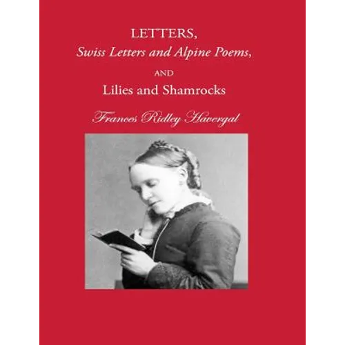 Letters, Swiss Letters and Alpine Poems, and Lilies and Shamrocks
