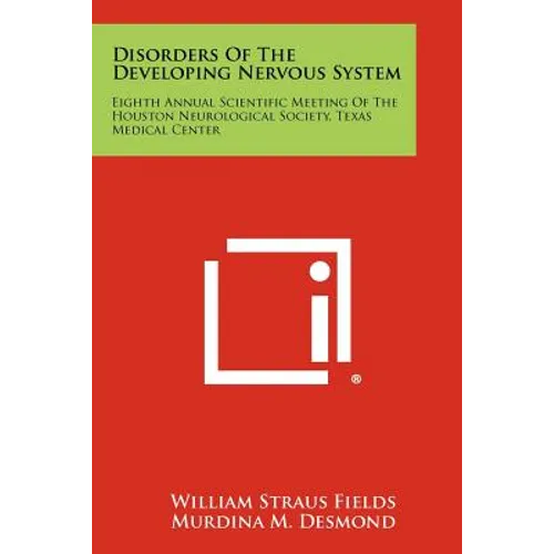 Disorders Of The Developing Nervous System: Eighth Annual Scientific Meeting Of The Houston Neurological Society, Texas Medical Center