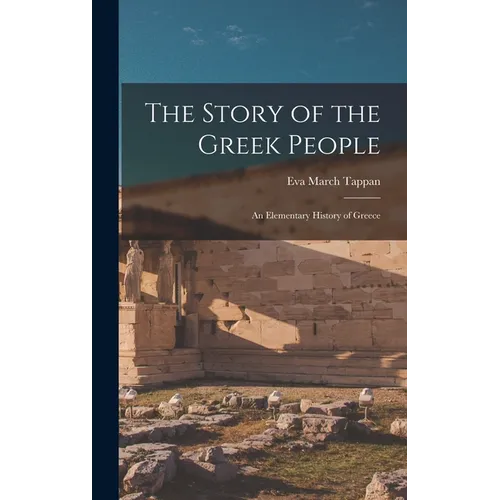 The Story of the Greek People: An Elementary History of Greece