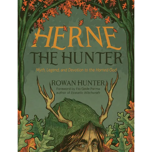Herne the Hunter: Myth, Legend, and Devotion to the Horned God