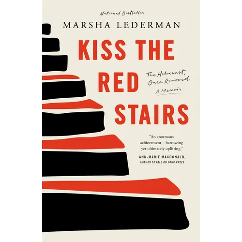 Kiss the Red Stairs: The Holocaust, Once Removed: A Memoir