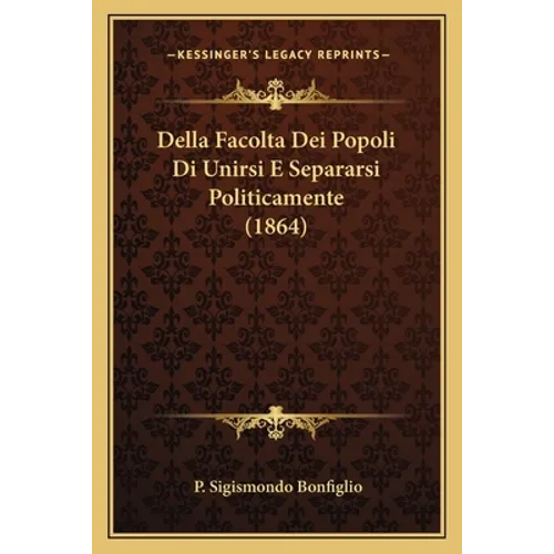 Della Facolta Dei Popoli Di Unirsi E Separarsi Politicamente (1864)