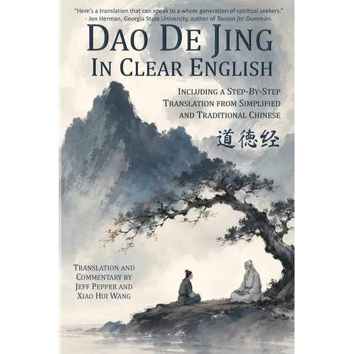Dao De Jing in Clear English: Including a Step-By-Step Translation from Simplified and Traditional Chinese