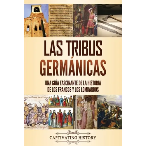 Las tribus germánicas: Una guía fascinante de la historia de los francos y los lombardos