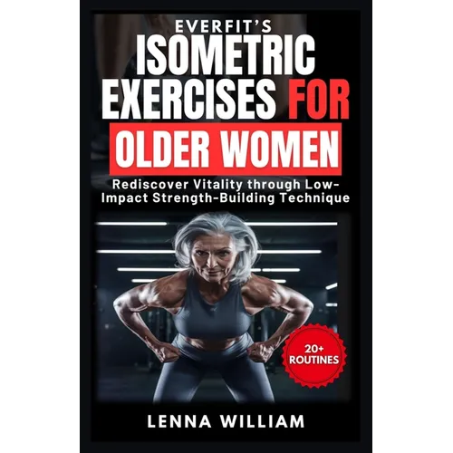 EverFit's Isometric Exercises for Older Women: Rediscover Vitality through Low-Impact Strength-Building Techniques