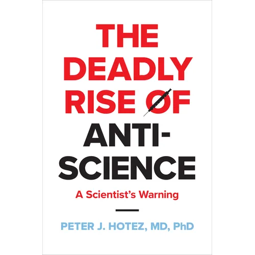 The Deadly Rise of Anti-Science: A Scientist's Warning