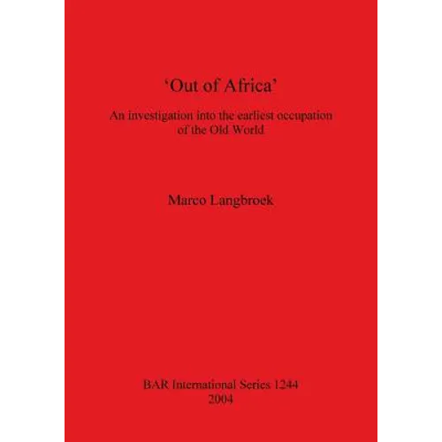'Out of Africa': An investigation into the earliest occupation of the Old World