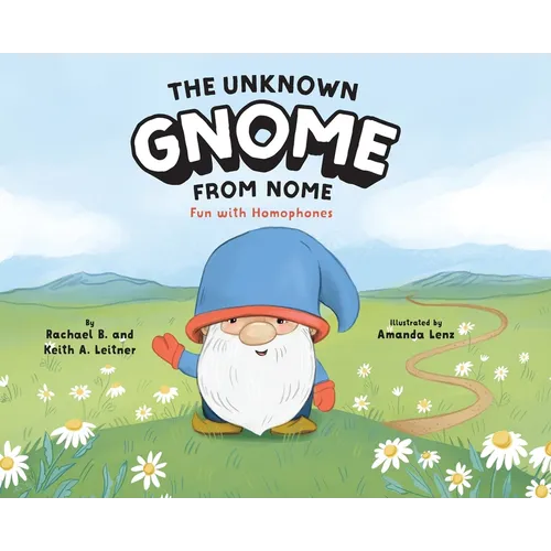 The Unknown Gnome from Nome: Fun with Homophones