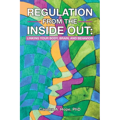 Regulation from the Inside Out: Linking Your Body, Brain, and Behavior
