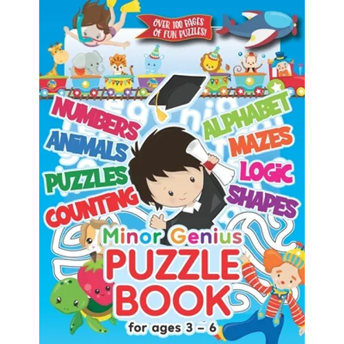 Minor Genius Puzzle Book For Ages 3-6: Childrens Activity Book with Numbers, Shapes, Alphabet, Mazes, Logic & Animal Puzzles; Over 100 Pages of Activi