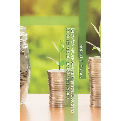 Debt-for-Nature Swaps: Financial Solutions for Sustainability and Climate Action