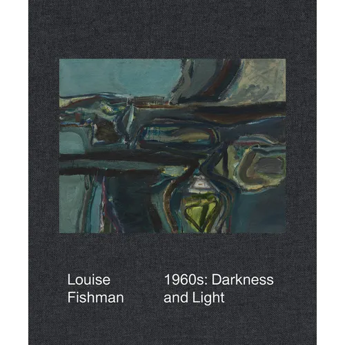 Louise Fishman: 1960s: Darkness and Light