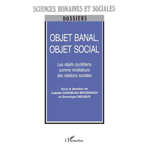 Objet Banal, Objet Social: Les objets quotidiens comme révélateurs des relations sociales