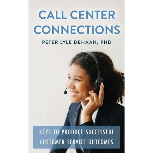 Call Center Connections: Keys to Produce Successful Customer Service Outcomes