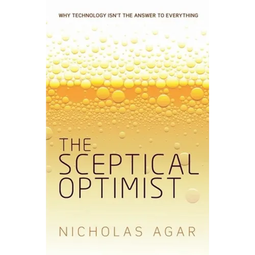 The Sceptical Optimist: Why Technology Isn't the Answer to Everything