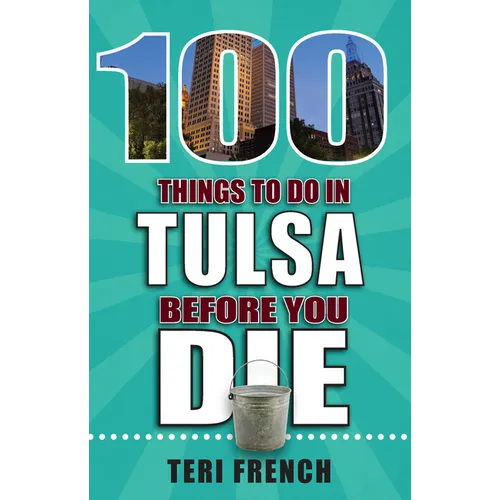 100 Things to Do in Tulsa Before You Die