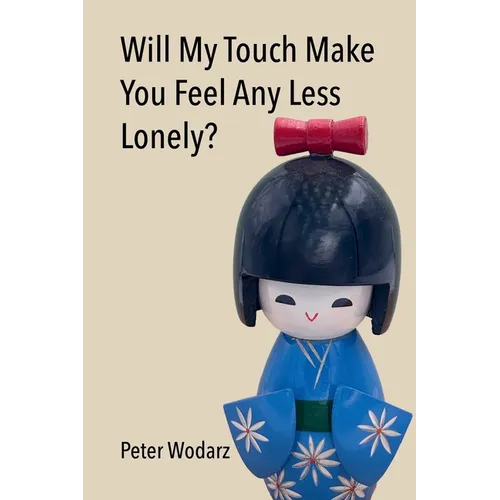 Will My Touch Make You Feel Any Less Lonely?