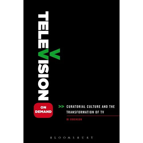 Television on Demand: Curatorial Culture and the Transformation of TV