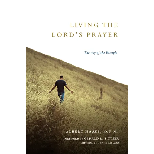 Living the Lord's Prayer: The Way of the Disciple