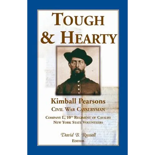 Tough and Hearty, Kimball Pearsons, Civil War Cavalryman, Co. L, 10th Regiment of Cavalry, New York State Volunteers