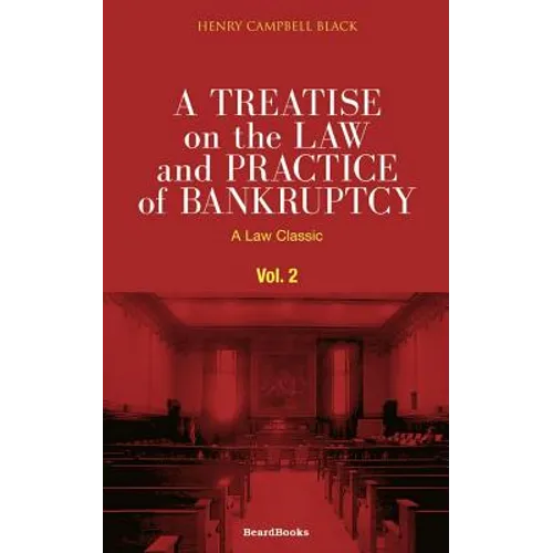 A Treatise on the Law and Practice of Bankruptcy, Volume II: Under the Act of Congress of 1898
