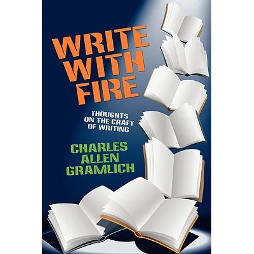 Write with Fire: Thoughts on the Craft of Writing