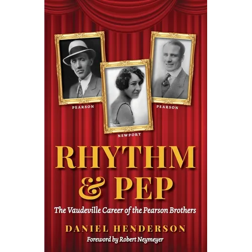 Rhythm & Pep: The Vaudeville Career of the Pearson Brothers